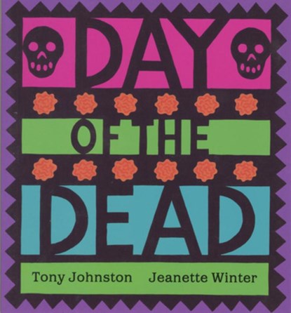 Day of the Dead, Johnston Tony Johnston ; Winter Jeanette Winter - Paperback - 9780152024468