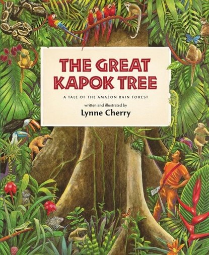 The Great Kapok Tree: A Tale of the Amazon Rain Forest, Lynne Cherry - Paperback - 9780152026141