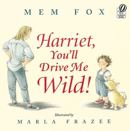 Harriet, You'll Drive Me Wild!, Mem Fox - Paperback - 9780152045982