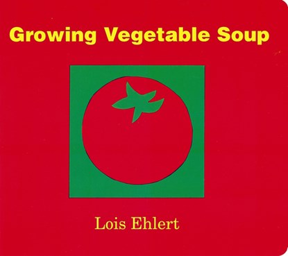 Growing Vegetable Soup Board Book, Lois Ehlert - Gebonden - 9780152050559