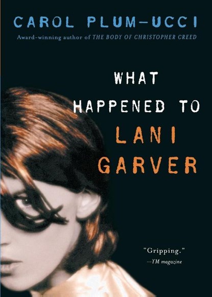 What Happened to Lani Garver, Carol Plum-Ucci - Paperback - 9780152050887