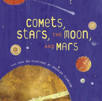 Comets, Stars, the Moon, and Mars, Douglas Florian - Gebonden - 9780152053727