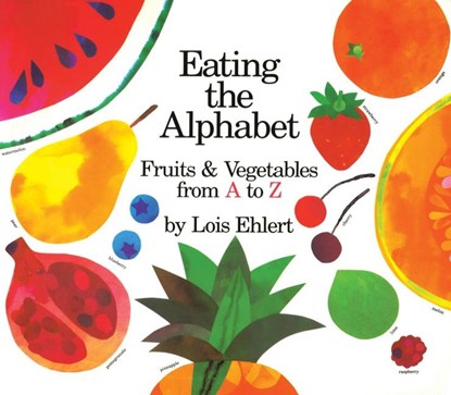 Eating the Alphabet, Ehlert Lois Ehlert - Gebonden - 9780152056889