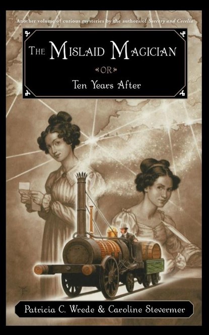 The Mislaid Magician or Ten Years After, Patricia C. Wrede ; Caroline Stevermer - Paperback - 9780152062095