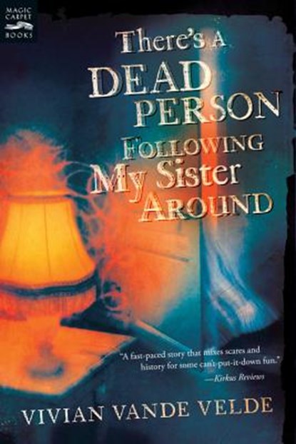 There's a Dead Person Following My Sister Around, Vivian Vande Velde ; Vivian Vande Vande Velde Velde - Paperback - 9780152064679