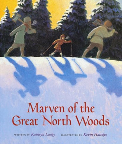 Marven of the Great North Woods, Lasky Kathryn Lasky ; Hawkes Kevin Hawkes - Paperback - 9780152168261