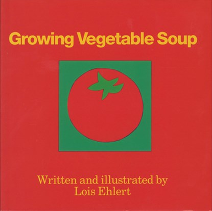 Growing Vegetable Soup, Ehlert Lois Ehlert - Gebonden - 9780152325756