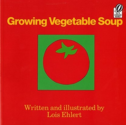 Growing Vegetable Soup, Lois Ehlert - Paperback - 9780152325800