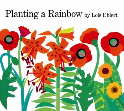 Planting a Rainbow, Lois Ehlert - Gebonden - 9780152626099