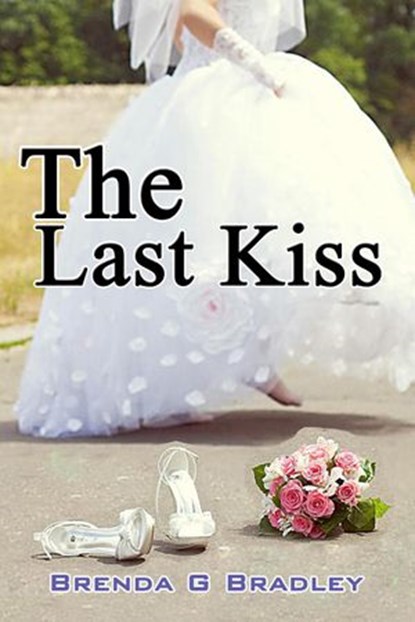 The Last Kiss, Brenda G. Bradley - Ebook - 9780154401021