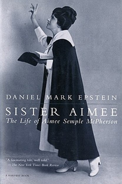 Sister Aimee, Daniel Mark Epstein - Paperback - 9780156000932