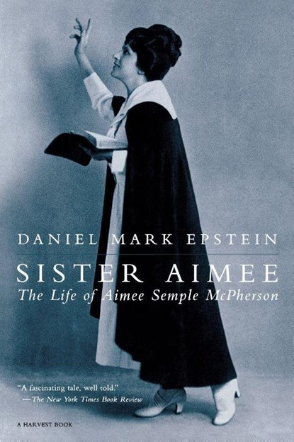 Sister Aimee, Daniel Mark Epstein - Paperback - 9780156000932