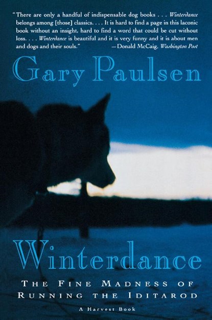Winterdance: the Fine Madness of Running the Iditarod, Gary Paulsen - Paperback - 9780156001458