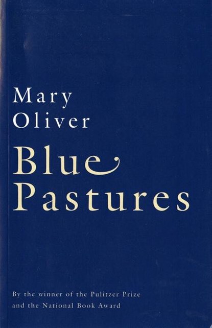 Oliver, M: Blue Pastures, Mary Oliver - Paperback - 9780156002158