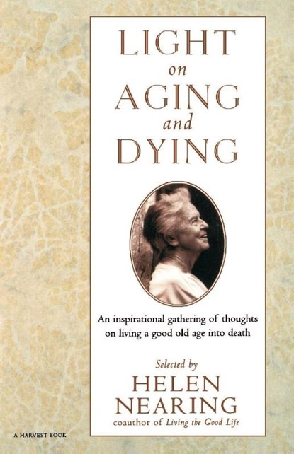 Light on Aging and Dying, Helen Nearing ; Nearing - Paperback - 9780156004961