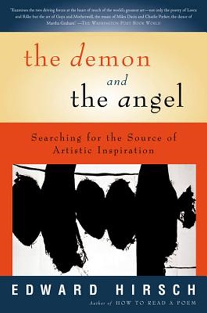 The Demon and the Angel: Searching for the Source of Artistic Inspiration, Edward Hirsch - Paperback - 9780156027441