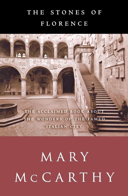 The Stones of Florence, Mary Mccarthy - Paperback - 9780156027632