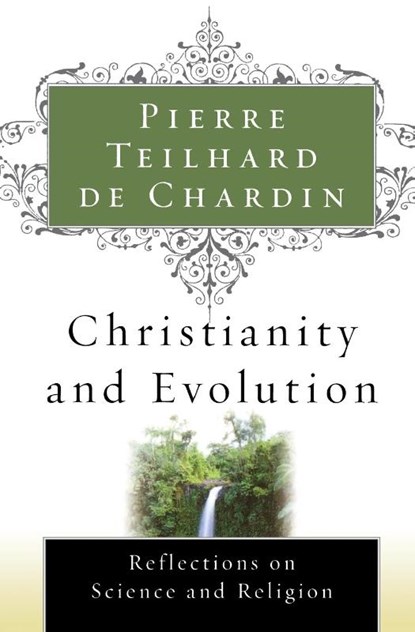 Christianity and Evolution, Pierre Teilhard De Chardin - Paperback - 9780156028189