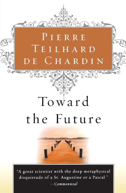 Toward the Future, Pierre Teilhard De Chardin - Paperback - 9780156028196