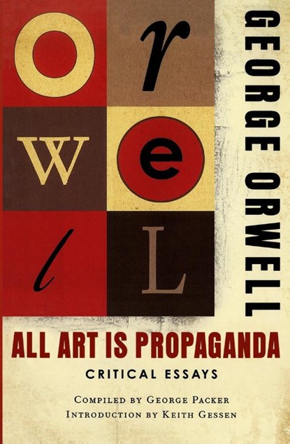All Art Is Propaganda, George Orwell ; Keith Gessen - Paperback - 9780156033077