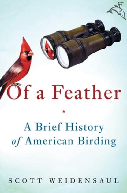 Of a Feather, Scott Weidensaul - Ebook - 9780156035187