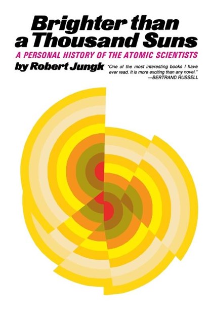 Brighter Than a Thousand Suns, Robert Jungk ; Jungk Robert - Paperback - 9780156141505