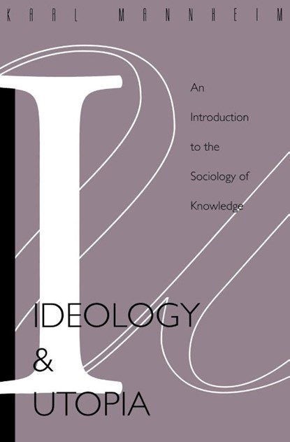 Ideology and Utopia, Karl Mannheim - Paperback - 9780156439558