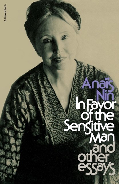 In Favor of the Sensitive Man and Other Essays, Nin ;  Anais Nin - Paperback - 9780156444453