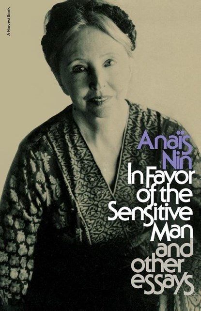 In Favor of the Sensitive Man and Other Essays, Anais Nin ; Nin - Paperback - 9780156444453