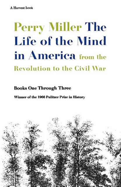 The Life of the Mind in America, Perry Miller - Paperback - 9780156519908