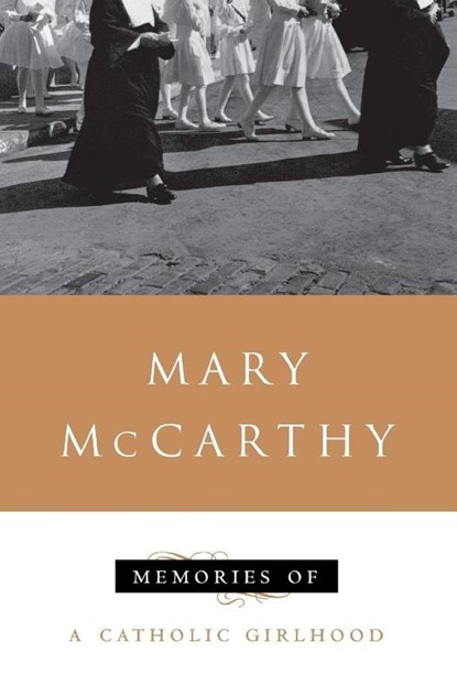 Memories of a Catholic Girlhood, Mary Mccarthy - Paperback - 9780156586504