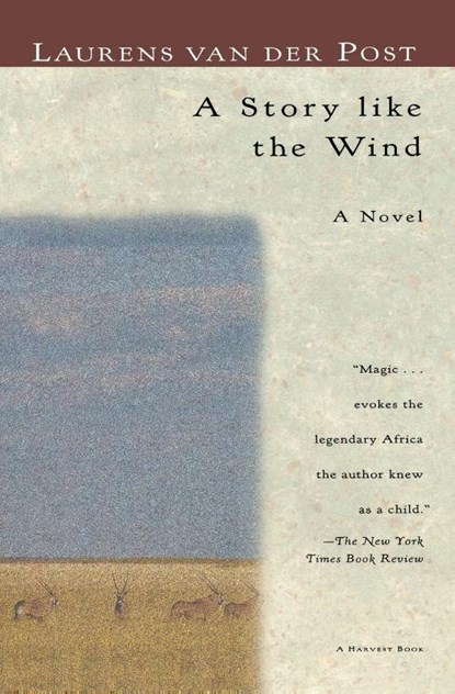 A Story Like the Wind, Laurens Van Der Post - Paperback - 9780156852616