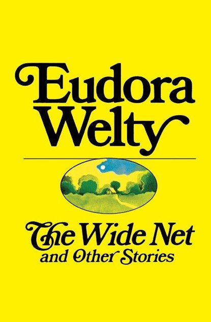 The Wide Net and Other Stories, Eudora Welty - Paperback - 9780156966108