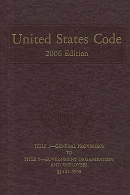 United States Code, 2006, V. 1, Title 1 to Title 5, Section 5949: Containing the General and Permanent Laws of the United States in Force on January 2, House (U S ) Office of the Law Revision - Gebonden - 9780160799969