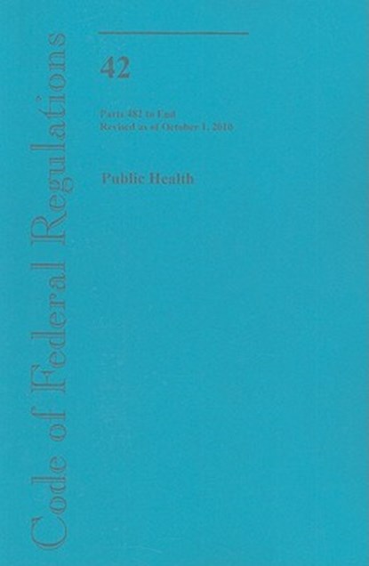 Public Health Parts 482 to End, U S Office of the Federal Register - Paperback - 9780160864704