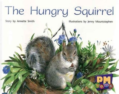 The Hungry Squirrel, Annette Smith ; Jenny Giles ; Beverley Randell - Paperback - 9780170124331