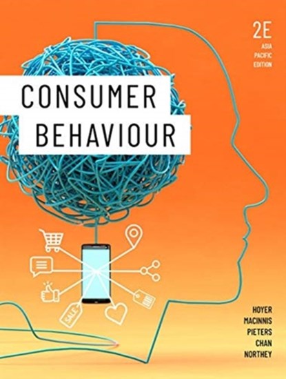 Consumer Behaviour, EUGENE (MONASH BUSINESS SCHOOL,  Monash University) Chan ; Deborah J. (University of Southern California) MacInnis ; Rik (Tilburg University) Pieters ; Wayne (University of Texas, Austin) Hoyer ; Gavin (University of Auckland) Northey - Paperback - 9780170439978