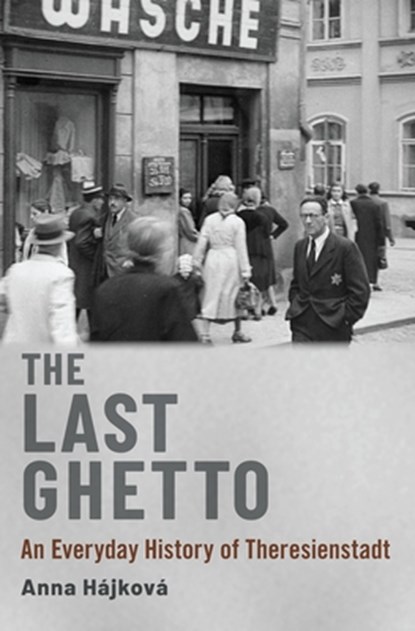 The Last Ghetto, Anna (Associate Professor of Modern European Continental History Hajkova - Gebonden - 9780190051778