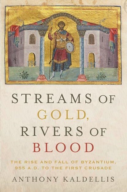Streams of Gold, Rivers of Blood, Anthony (Professor of Greek and Latin Kaldellis - Paperback - 9780190053208