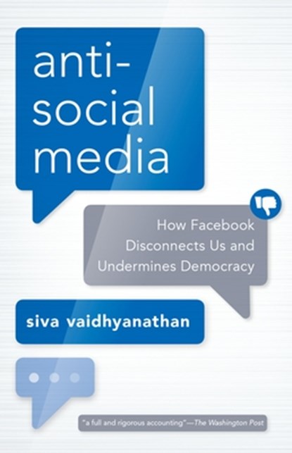 Antisocial Media, SIVA (PROFESSOR OF MEDIA STUDIES,  Professor of Media Studies, University of Virginia) Vaidhyanathan - Paperback - 9780190056544