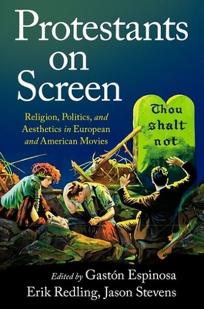Protestants on Screen, Gaston (Department Chair and Arthur V. Stoughton Professor of Religious Studies Espinosa ; Erik (Professor of American Literature and Culture Redling ; Jason (Independent Scholar Stevens - Paperback - 9780190058913