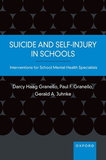 Suicide and Self-Injury in Schools, Darcy ( Haag Granello ; Paul F. Granello ; Gerald A. Juhnke - Paperback - 9780190059842
