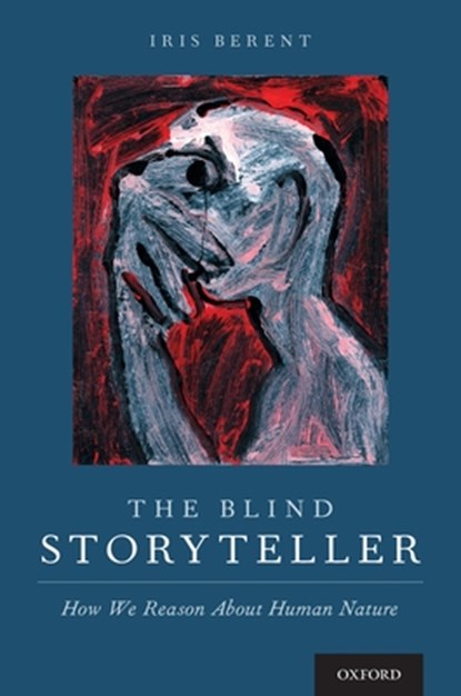 The Blind Storyteller, IRIS (PROFESSOR OF PSYCHOLOGY,  Professor of Psychology, Northeastern University) Berent - Gebonden - 9780190061920