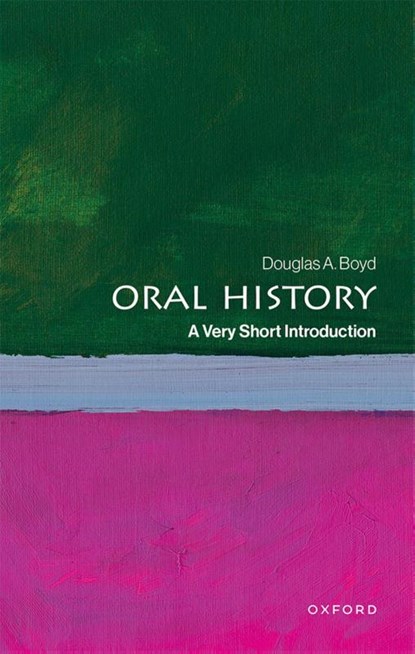 Oral History, Douglas A. (Director of the Louie B. Nunn Center for Oral History Boyd - Paperback - 9780190067625