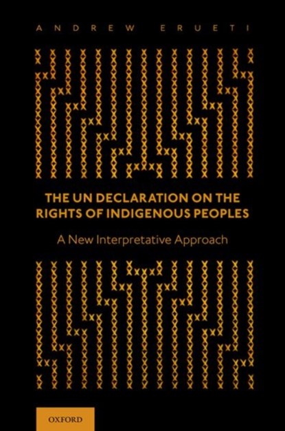 The UN Declaration on the Rights of Indigenous Peoples, ANDREW (SENIOR LECTURER,  Faculty of Law, Senior Lecturer, Faculty of Law, University of Auckland) Erueti - Gebonden - 9780190068301