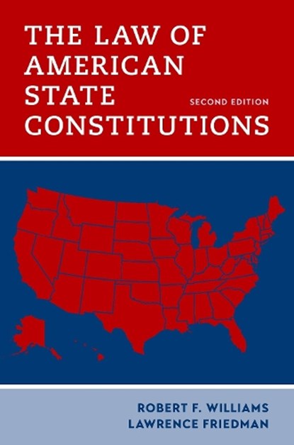 The Law of American State Constitutions, Robert F. (Distinguished Professor of Law Williams ; Lawrence (Professor of Law Friedman - Gebonden - 9780190068806