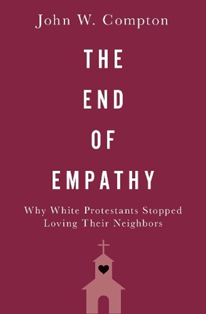 The End of Empathy, John W. (Associate Professor of Political Science Compton - Gebonden - 9780190069186