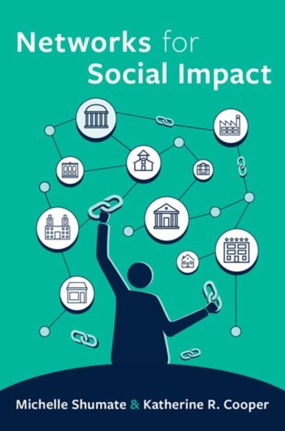 Networks for Social Impact, Michelle (Delaney University Research Professor and founding director for the Network for Nonprofit and Social Impact Shumate ; Katherine R. (Assistant Professor of Communication Studies Cooper - Gebonden - 9780190091996