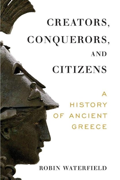 Creators, Conquerors, and Citizens, Robin Waterfield - Paperback - 9780190095765