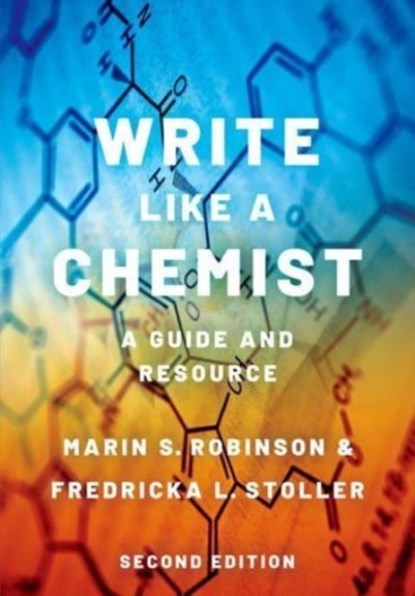 Write Like a Chemist, Marin S. (Professor Emerita of Environmental and Organic Chemistry Robinson ; Fredricka L. (Professor Emerita Stoller - Paperback - 9780190098957